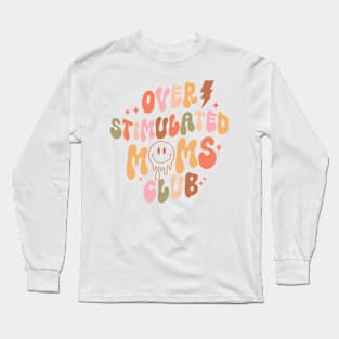 Over stimulated mom club Long Sleeve T-Shirt